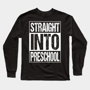 Straight Into Preschool T-Shirt Back To School Funny Gifts For Students Long Sleeve T-Shirt